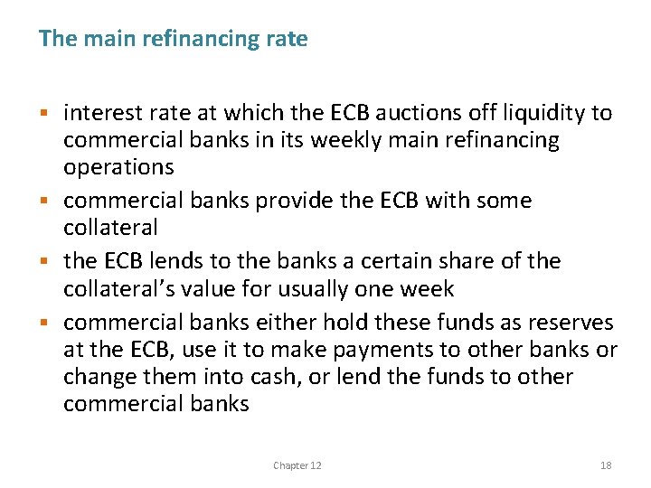 The main refinancing rate interest rate at which the ECB auctions off liquidity to