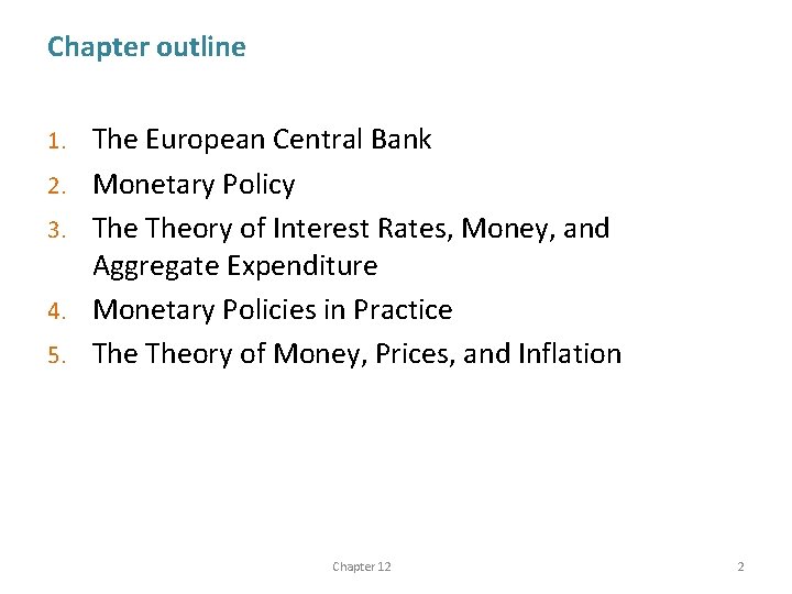 Chapter outline 1. 2. 3. 4. 5. The European Central Bank Monetary Policy Theory
