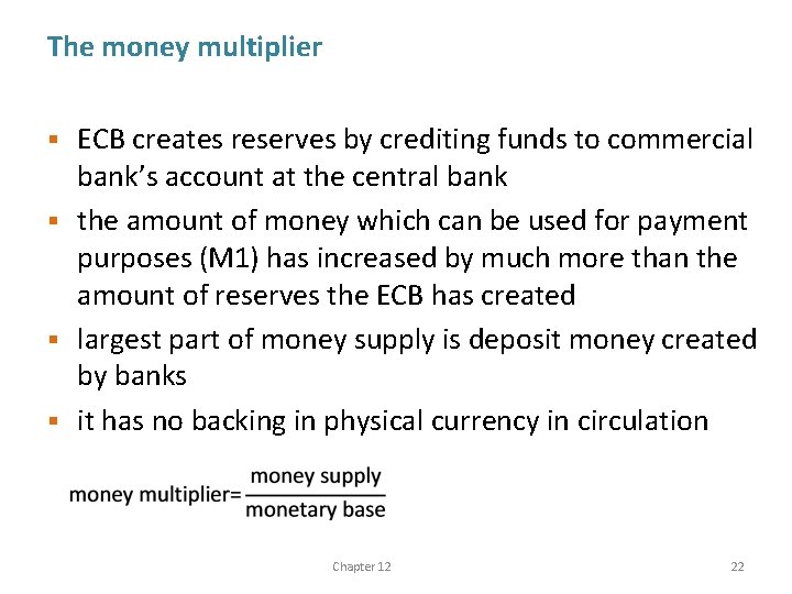 The money multiplier ECB creates reserves by crediting funds to commercial bank’s account at