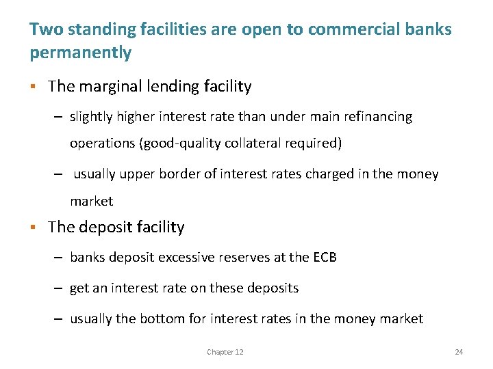 Two standing facilities are open to commercial banks permanently § The marginal lending facility
