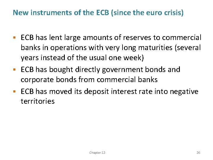 New instruments of the ECB (since the euro crisis) ECB has lent large amounts