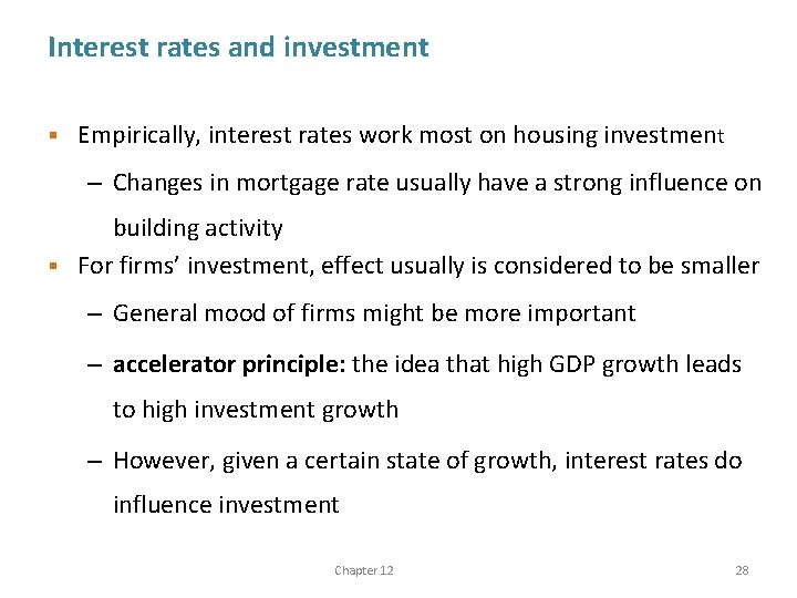 Interest rates and investment § Empirically, interest rates work most on housing investment –