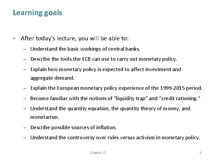 Learning goals § After today‘s lecture, you will be able to: – Understand the
