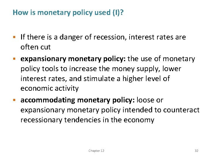 How is monetary policy used (I)? If there is a danger of recession, interest