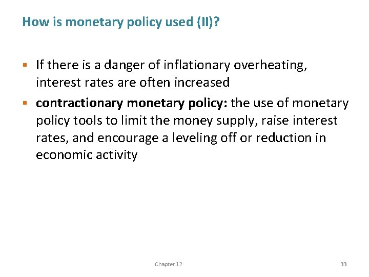 How is monetary policy used (II)? If there is a danger of inflationary overheating,