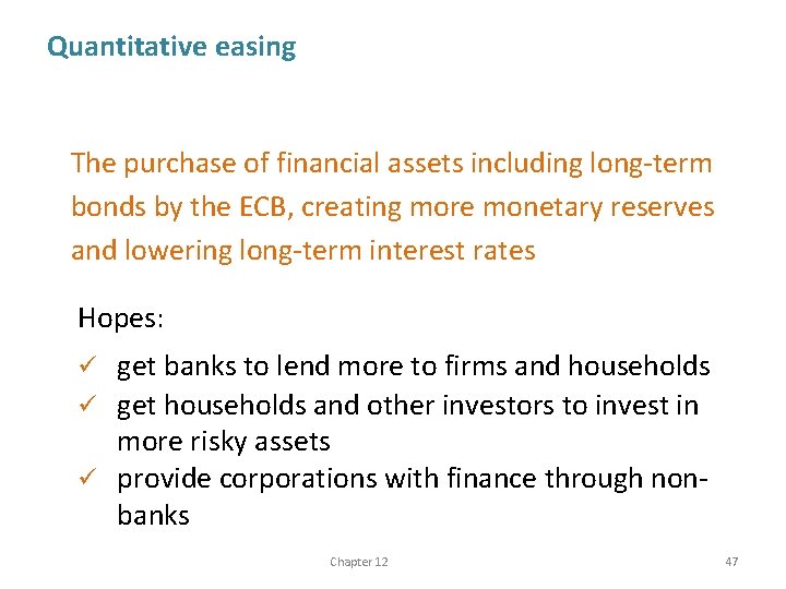 Quantitative easing The purchase of financial assets including long-term bonds by the ECB, creating
