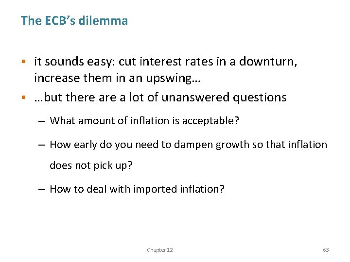 The ECB’s dilemma it sounds easy: cut interest rates in a downturn, increase them