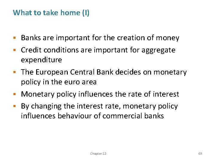 What to take home (I) § § § Banks are important for the creation
