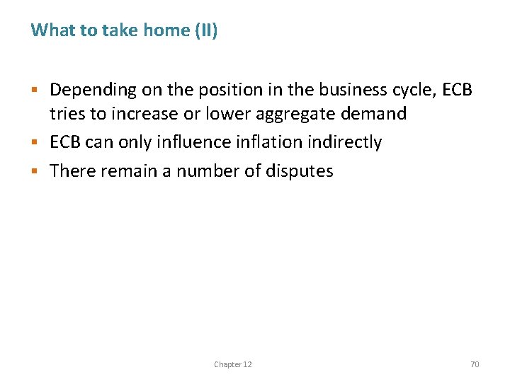 What to take home (II) Depending on the position in the business cycle, ECB