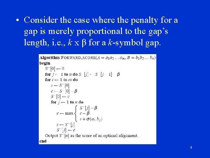  • Consider the case where the penalty for a gap is merely proportional