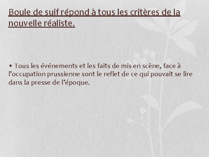 Boule de suif répond à tous les critères de la nouvelle réaliste. • Tous