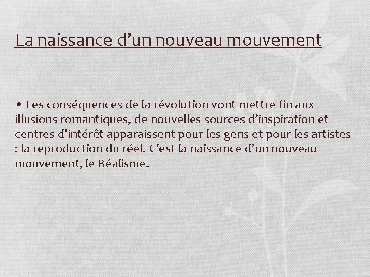 La naissance d’un nouveau mouvement • Les conséquences de la révolution vont mettre fin