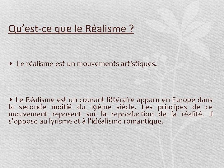 Qu’est-ce que le Réalisme ? • Le réalisme est un mouvements artistiques. • Le