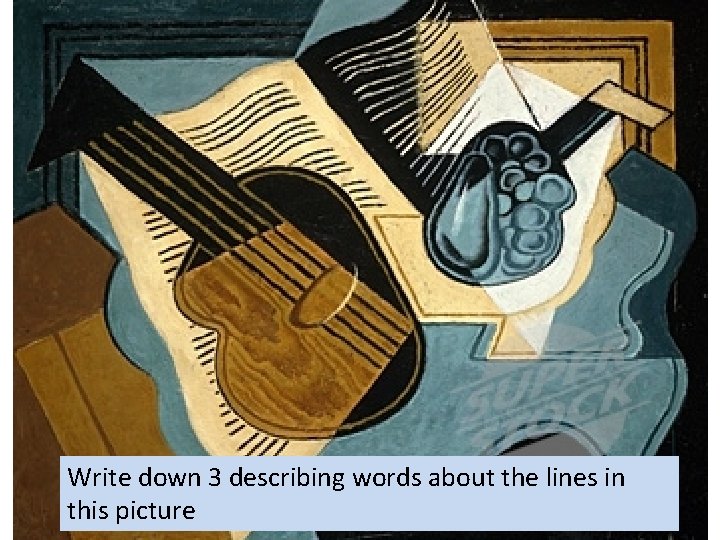 Write down 3 describing words about the lines in this picture 