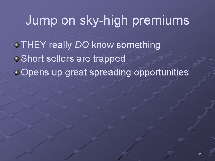 Jump on sky-high premiums THEY really DO know something Short sellers are trapped Opens