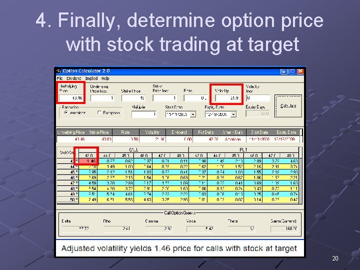 4. Finally, determine option price with stock trading at target 20 