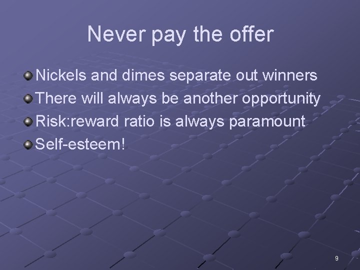 Never pay the offer Nickels and dimes separate out winners There will always be