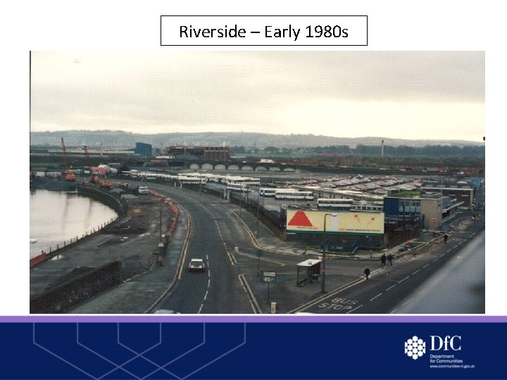 Riverside – Early 1980 s 