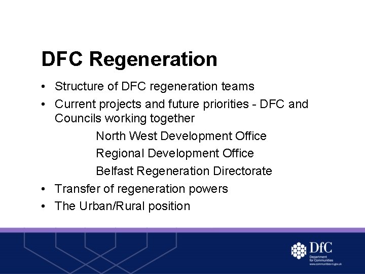 DFC Regeneration • Structure of DFC regeneration teams • Current projects and future priorities