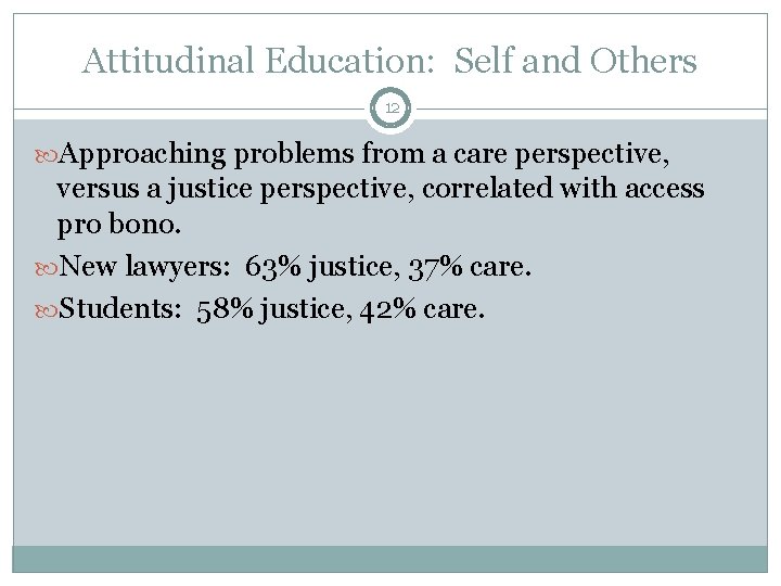 Attitudinal Education: Self and Others 12 Approaching problems from a care perspective, versus a