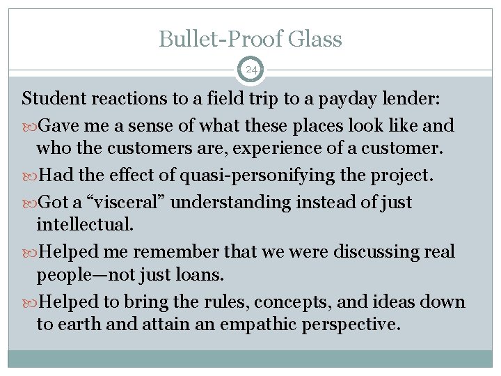 Bullet-Proof Glass 24 Student reactions to a field trip to a payday lender: Gave