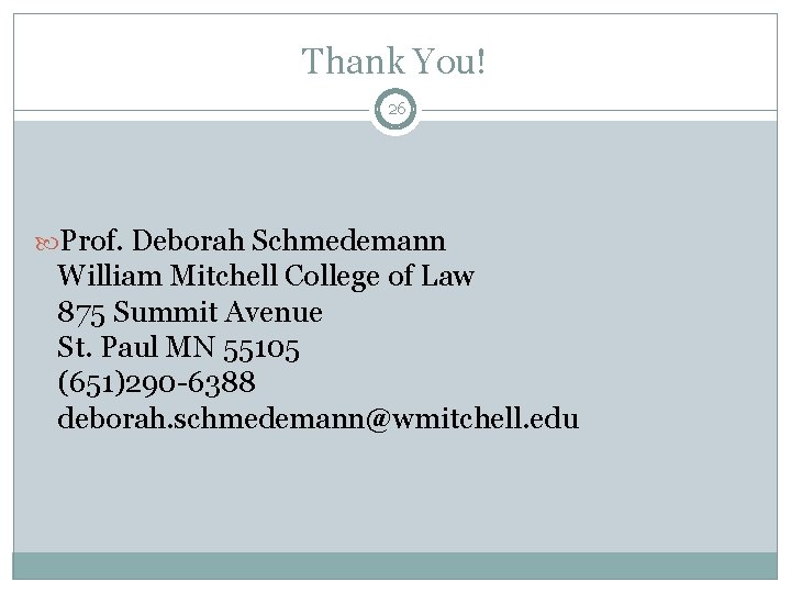 Thank You! 26 Prof. Deborah Schmedemann William Mitchell College of Law 875 Summit Avenue