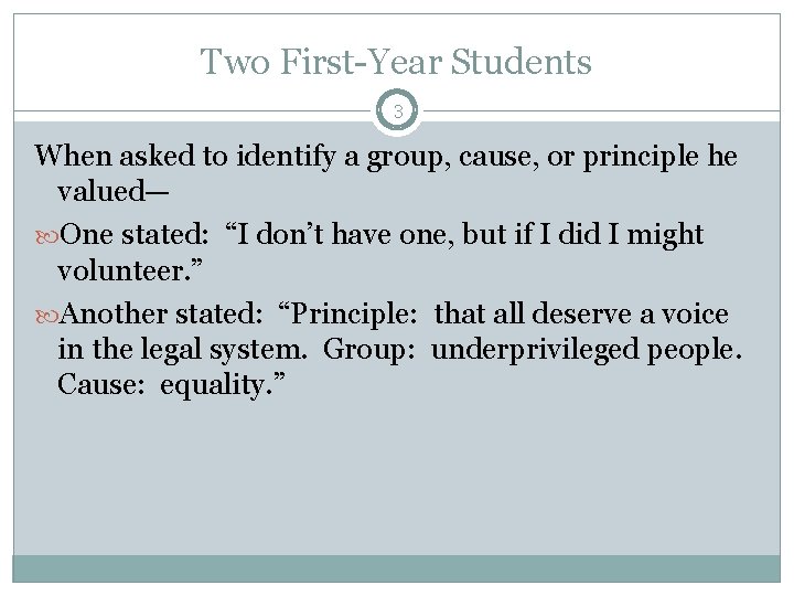 Two First-Year Students 3 When asked to identify a group, cause, or principle he