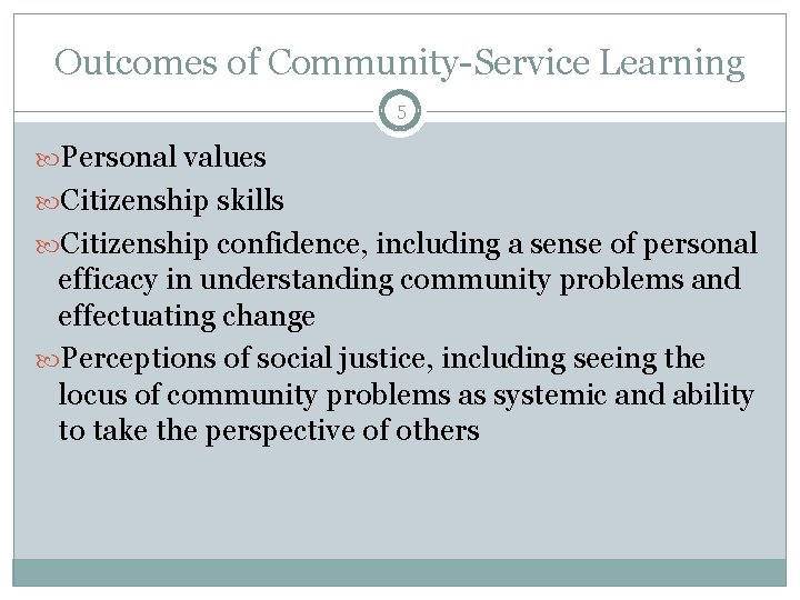 Outcomes of Community-Service Learning 5 Personal values Citizenship skills Citizenship confidence, including a sense