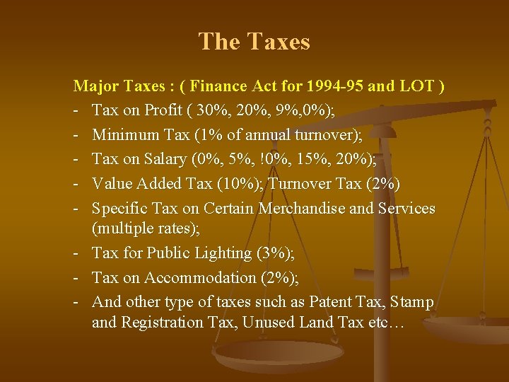 The Taxes Major Taxes : ( Finance Act for 1994 -95 and LOT )