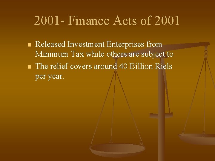 2001 - Finance Acts of 2001 n n Released Investment Enterprises from Minimum Tax
