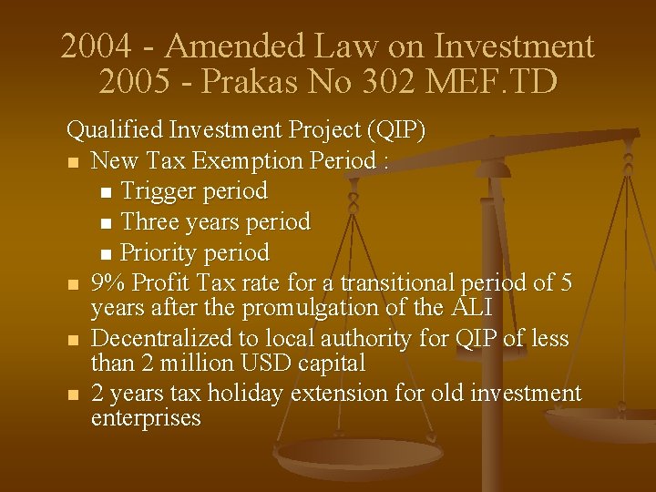 2004 - Amended Law on Investment 2005 - Prakas No 302 MEF. TD Qualified