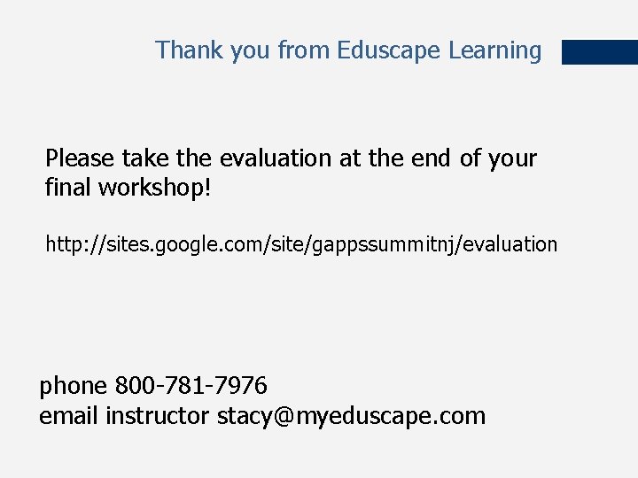Thank you from Eduscape Learning Please take the evaluation at the end of your