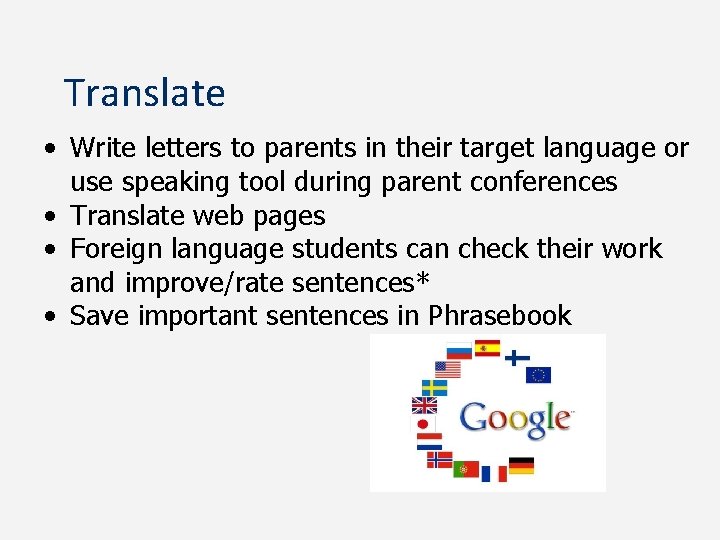 Translate • Write letters to parents in their target language or use speaking tool