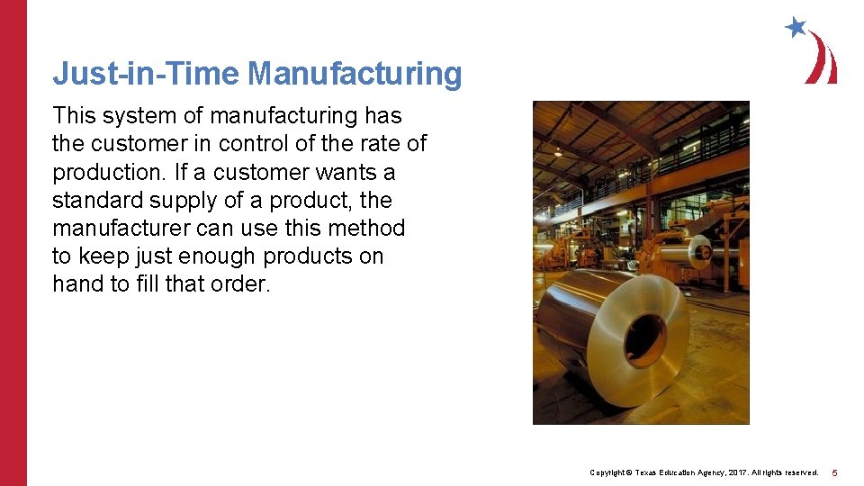 Just-in-Time Manufacturing This system of manufacturing has the customer in control of the rate