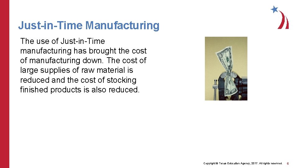 Just-in-Time Manufacturing The use of Just-in-Time manufacturing has brought the cost of manufacturing down.