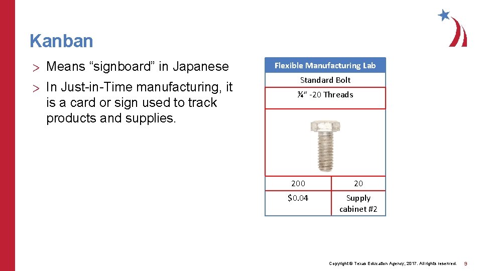 Kanban > Means “signboard” in Japanese > In Just-in-Time manufacturing, it is a card