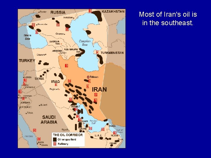 Most of Iran's oil is in the southeast. 