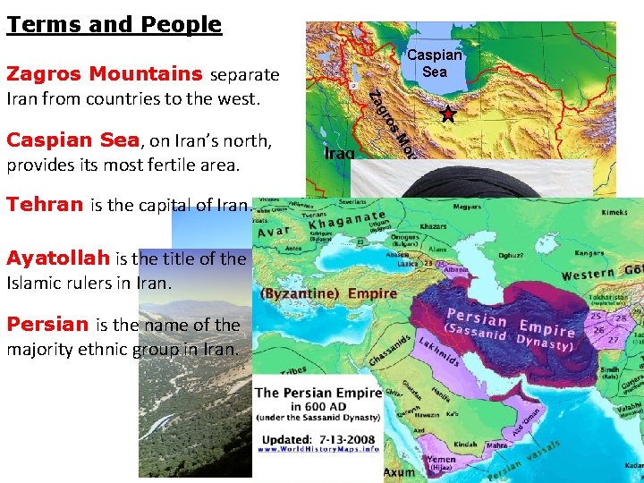 Terms and People Zagros Mountains separate Iran from countries to the west. Caspian Sea,