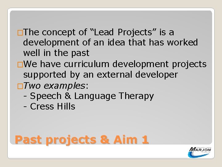 �The concept of “Lead Projects” is a development of an idea that has worked