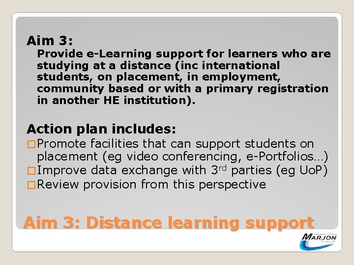 Aim 3: Provide e-Learning support for learners who are studying at a distance (inc