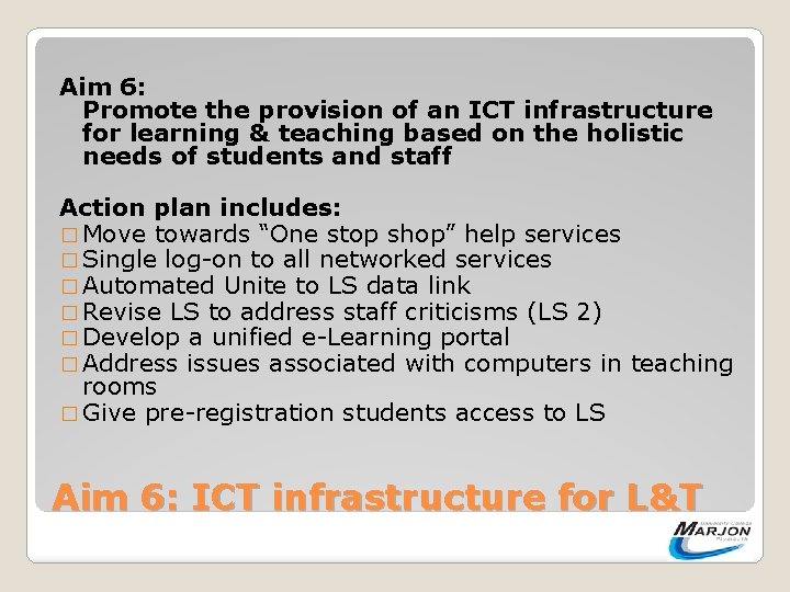 Aim 6: Promote the provision of an ICT infrastructure for learning & teaching based