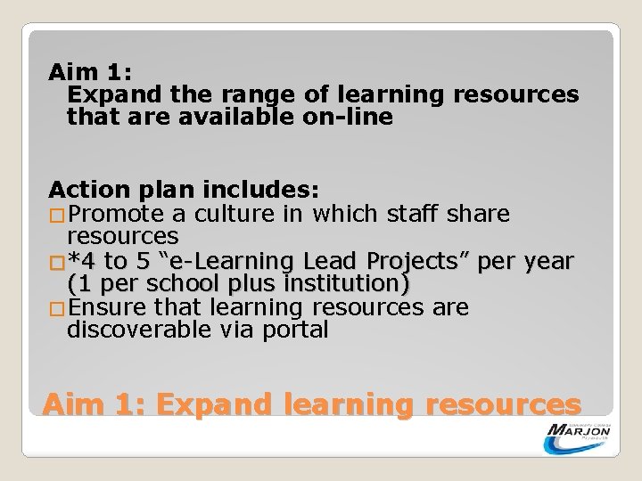 Aim 1: Expand the range of learning resources that are available on-line Action plan