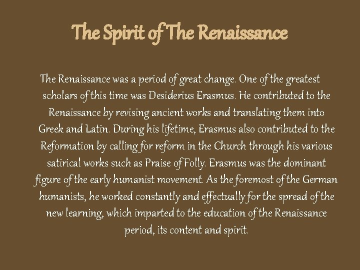 The Spirit of The Renaissance was a period of great change. One of the
