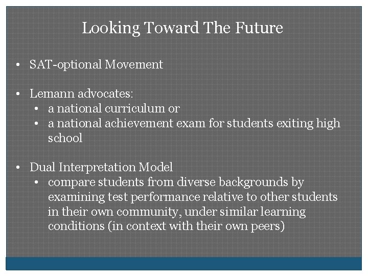 Looking Toward The Future • SAT-optional Movement • Lemann advocates: • a national curriculum