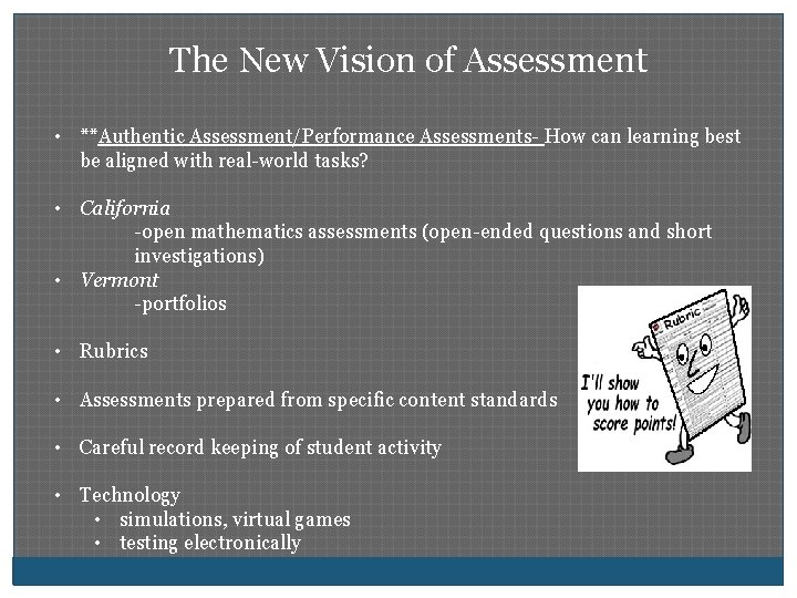 The New Vision of Assessment • **Authentic Assessment/Performance Assessments- How can learning best be