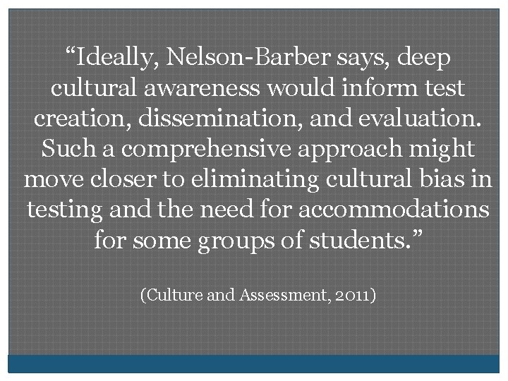 “Ideally, Nelson-Barber says, deep cultural awareness would inform test creation, dissemination, and evaluation. Such
