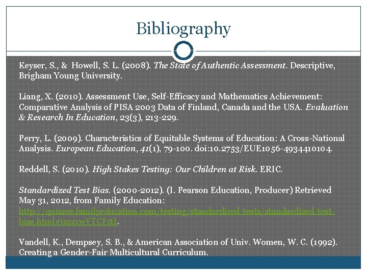 Bibliography Keyser, S. , & Howell, S. L. (2008). The State of Authentic Assessment.