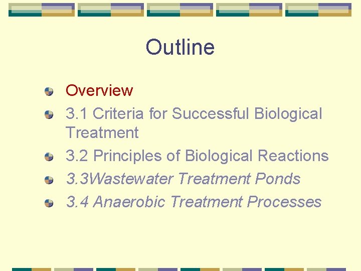 Outline Overview 3. 1 Criteria for Successful Biological Treatment 3. 2 Principles of Biological