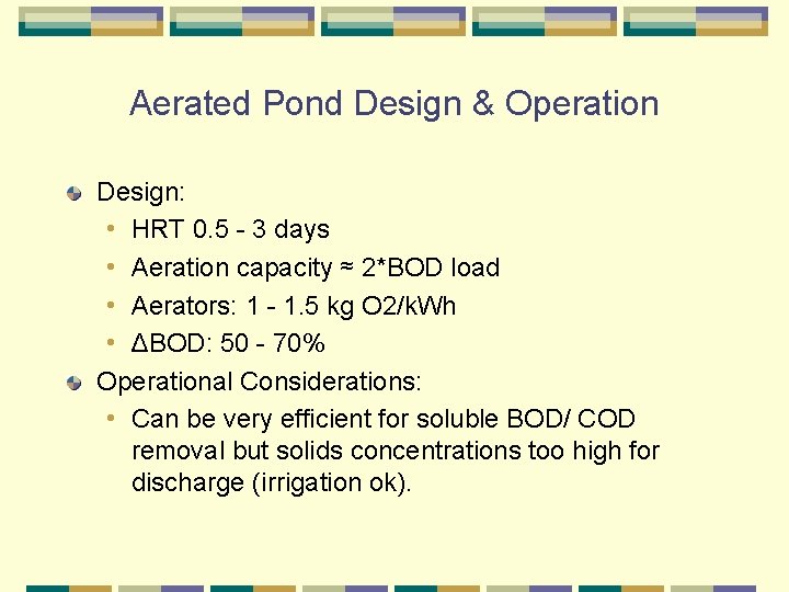 Aerated Pond Design & Operation Design: • HRT 0. 5 - 3 days •