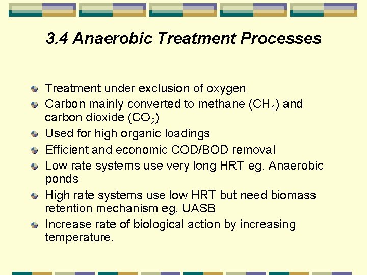 3. 4 Anaerobic Treatment Processes Treatment under exclusion of oxygen Carbon mainly converted to